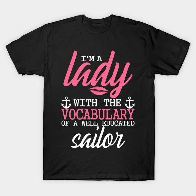 I'm A Lady With The Vocabulary Of A Well Educated Sailor T-Shirt by SimonL